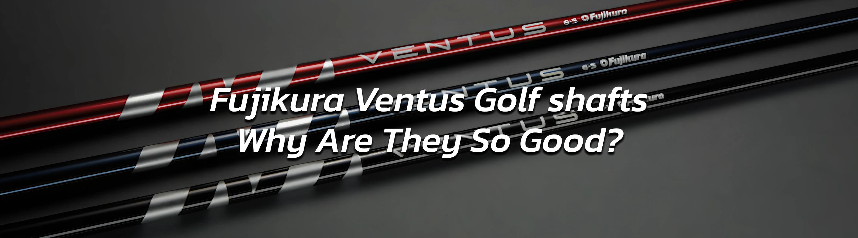 Fujikura Ventus Golf Shafts